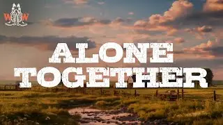 dan + shay - alone together (lyrics)