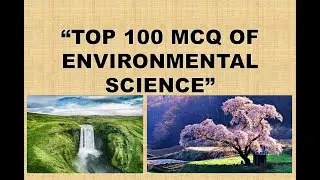 &ldquo;TOP 100 MCQ OF ENVIRONMENTAL SCIENCE &rdquo;