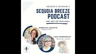 The Sequoia Breeze Podcast S6:E5, The Art of Feelings  with Cori Doerrfeld