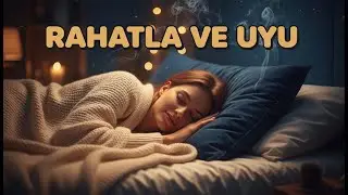 Rahatla ve Uyu | Derin Uykuya Ge&ccedil;iş İ&ccedil;in Bilin&ccedil;altı Olumlamalar