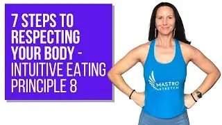 7 Steps to Respecting Your Body - Intuitive Eating Principle 8