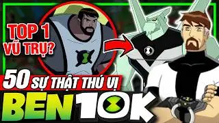 BEN 10000: Top 50 Sự Thật Thú Vị - Người Mạnh Nhất Vũ Trụ? | Ben 10 | meXINE