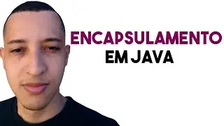 POO em Java: Entenda o Encapsulamento em Java