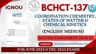 🔬 BCHCT-137 Solved Assignment | Coordination Chemistry, States of Matter & Chemical Kinetics ✅