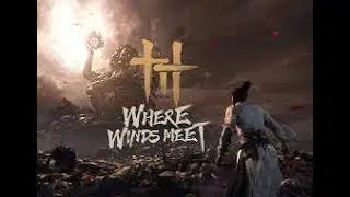 here Winds Meet &mdash; Open-World Wuxia Adventure Live Gameplay