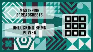 Getting Started with Spreadsheets and BPMN with Practice Tasks: The Ultimate Tutorial