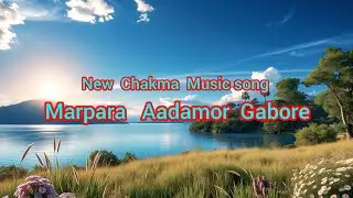Marpara aadamor gabore || new chakma video 2025 || #chakma_hit_songs #chakma_new_song#marparasongs