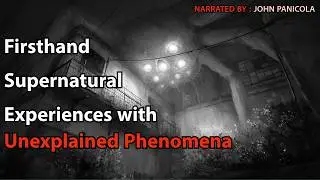 Supernatural Experiences With Unexplained Phenomena