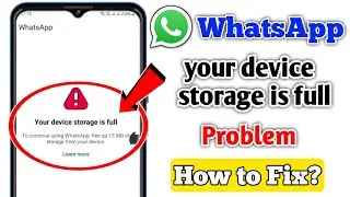 your device storage is full | how to fix whatsapp your device stroage is full problem | whatsapp