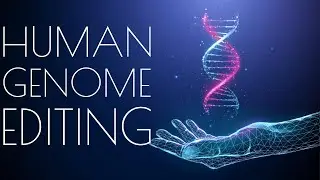 Decoding Human Genome Editing: A New Era | Medical Science |