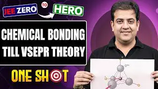 CHEMICAL BONDING TILL VSEPR THEORY Class 11 & 12 | Complete JEE Chemistry One Shot in Pure English