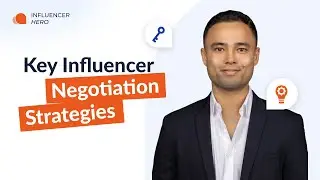 Key Influencer Negotiation Strategies to Maximize ROI | Session 4.1