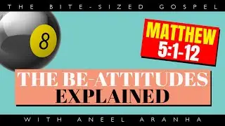 The Bite-Sized Gospel with Aneel Aranha &mdash; Matthew 5:1-12