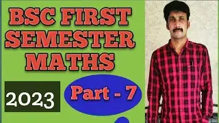 BSc FIRST SEMESTER MATHS course 2 ( part  - 7 ) MATRICES