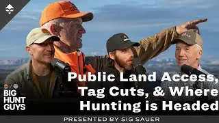 Public Land Access, Tag Cuts, and Where Hunting is Headed | Big Hunt Guys, Ep. 206