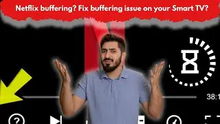 How to Fix Netflix buffering? Fix buffering issue on your Smart TV?