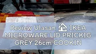 Review Ulasan 🏠 IKEA MICROWARE LID PRICKIG GREY 26cm COOKING ACCESSORIES COOKWARE IKEA PENUTUP KET
