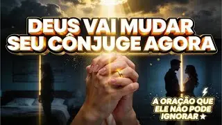 Oração pelo seu companheiro. Deus vai mudar seu relacionamento. Ouça agora mesmo!