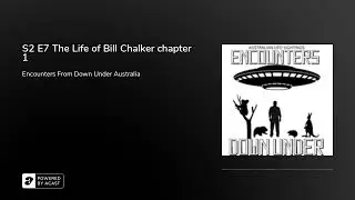 S2 E7 The Life of UFO's with Bill Chalker chapter 1 (Audio Only)