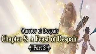 Final Fantasy Mobius Warrior of Despair Chapter 8 A Feast of Despair Part 2 CUTSCENES