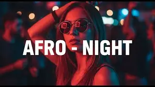 Afro Night Midnight Journey – Tribal Vibe Travel & Deep Chill Session #59
