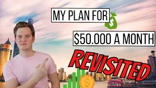 My $50.000 A Month Plan Revisited - Making Adjustments And How Am I Doing