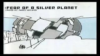 James Holden 2001 - Fear Of A Silver Planet