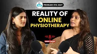 Online Physiotherapy Explained: How It Works, and its Benefits | PODCAST | HEALTH | PROBLEM KYA HAI?