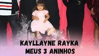 3 ANOS DA KAYLLAYNE RAYKA (T.I IVAI)