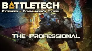 The Professional - Part 215 - Battletech Extended