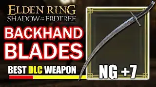 Backhand Blades Are WAY Stronger Than You Think | Elden Ring Ng+7
