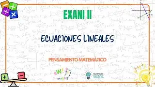 Ecuaciones Lineales | Pensamiento Matemático | EXANI II