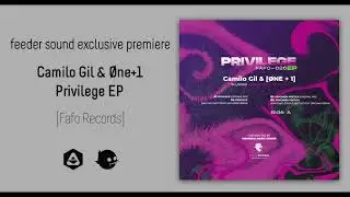 Camilo Gil & &Oslash;ne+1 &ndash; Privilege EP [Fafo Records]