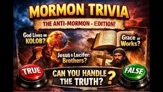 Mormon Trivia Game: The Anti-Mormon Edition