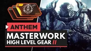 ANTHEM | High Level Masterwork Gear - Storm, Interceptor, Colossus & Ranger