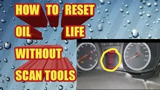 HOW TO RESET OIL LIFE WITHOUT SCAN TOOLS