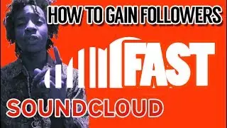 How To Gain Soundcloud Followers FAST & Build A Fanbase