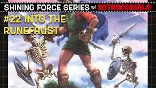 Shining Force [Episode 22] - Chapter 7, Into the Runefaust