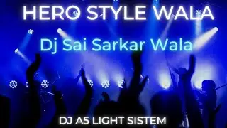 HERO STYLE WALA DJ SAI SARKAR WALA | DJ SAI SARKAR LIMZER VANSDA | DJ A5 VANSDA 2023 NEW | DJ AT NEW