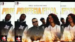 Profecia Final - Da &Agrave;gua pro vinho - Rap/2015