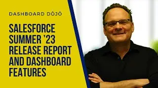 Dashboard Dōjō - Salesforce Summer &rsquo;23 Release Report and Dashboard Features