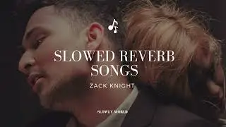 Zack Knight - Midnight Songs🥀 [ Slowed Reverb ] #slowly #world