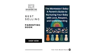 The Montessori Baby: A Parent's Guide to Nurturing Your Baby with Love, Respect, and Understanding