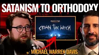 Satanist to Orthodox Christian ☦️ + Why Witchcraft & New Paganism is Rising w/ Michael Warren Davis