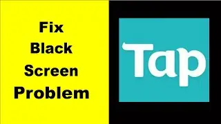 How to Fix Tap Tap Black Screen Error Problem in Android & iOS 100% Solution