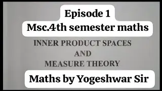 Episode 1 Inner product space and measure theory Msc 4th sem define Pre Hilbert space with examples