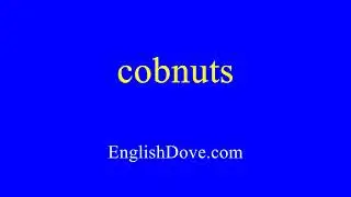 How to pronounce cobnuts in American English