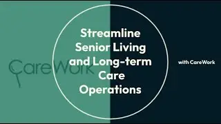 Simplified Senior Care Management with CareWork