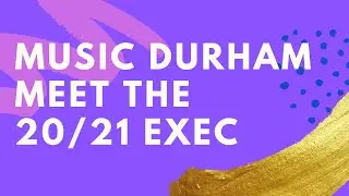 Music Durham Meet the 20/21 Exec