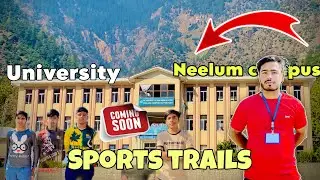 🏫 University of AJK Neelum Campus | Sports Trails Coming Soon 💪🔥|Full Vlog up coming 